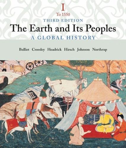 The Earth and Its People: A Global History, Volume I: To 1550,New