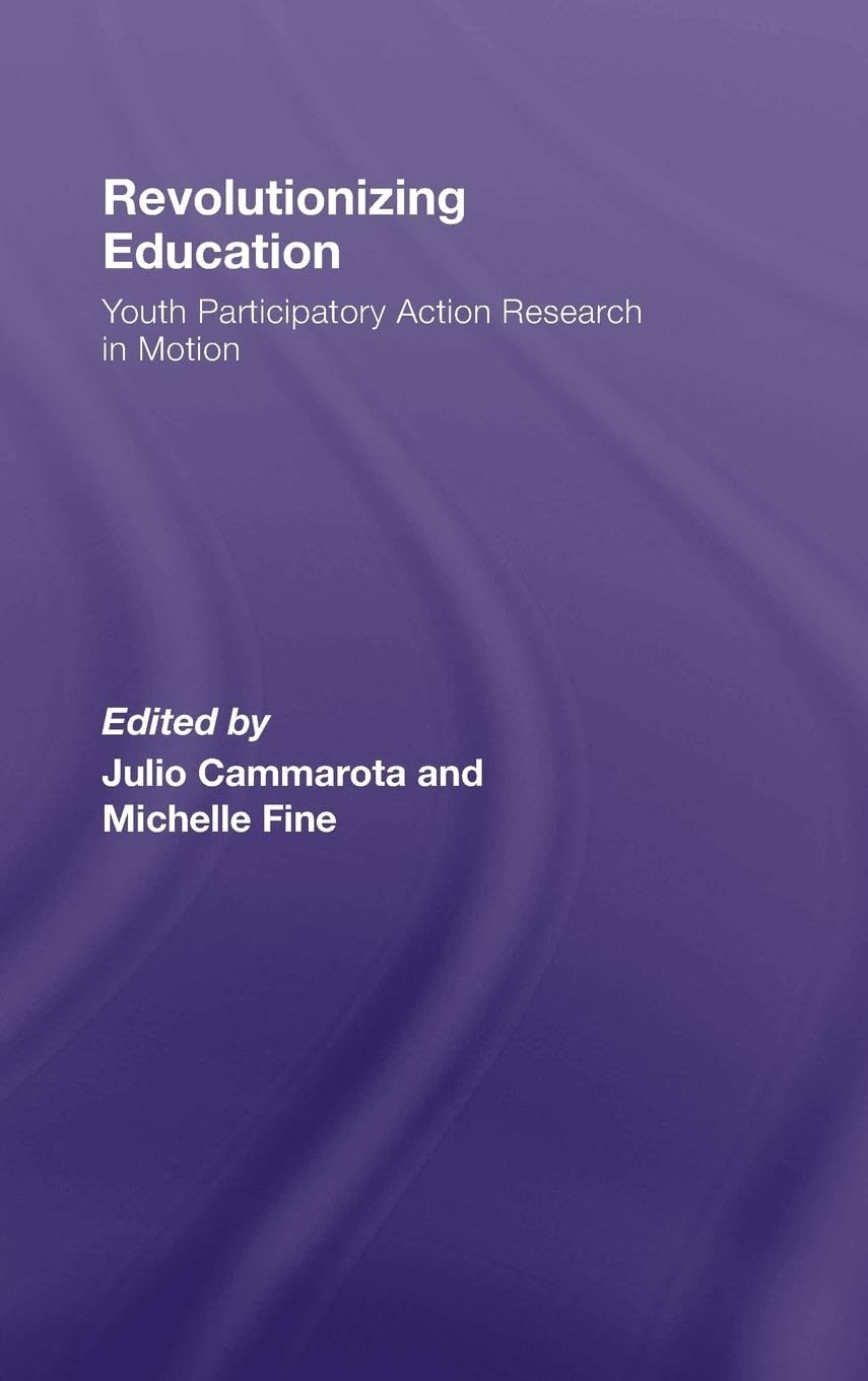 Revolutionizing Education: Youth Participatory Action Research in Motion (Critical Youth Studies),Used
