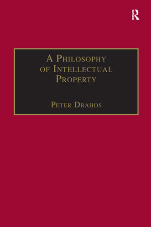A Philosophy of Intellectual Property (Applied Legal Philosophy),New