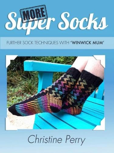 More Super Socks: Further sock techniques with 