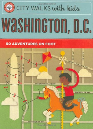 City Walks with Kids: Washington D.C.: 50 Adventures on Foot,Used