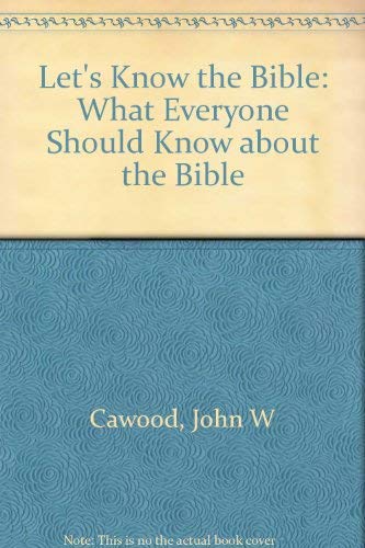 Let's Know the Bible: What Everyone Should Know about the Bible,New