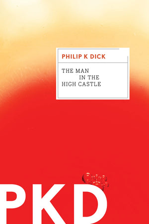 The Man In The High Castle: An Mariner Classic Dystopian Novel Of An Alternative America Following World War 2, Divided By War A