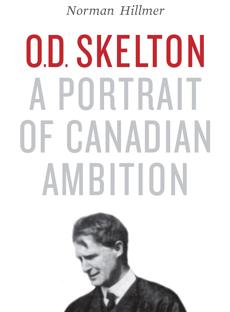 O.D. Skelton: A Portrait of Canadian Ambition,Used