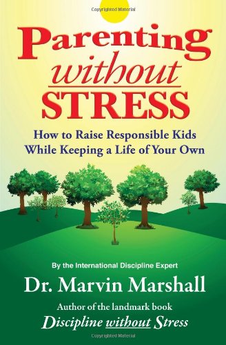 Parenting Without Stress: How to Raise Responsible Kids While Keeping a Life of Your Own,Used