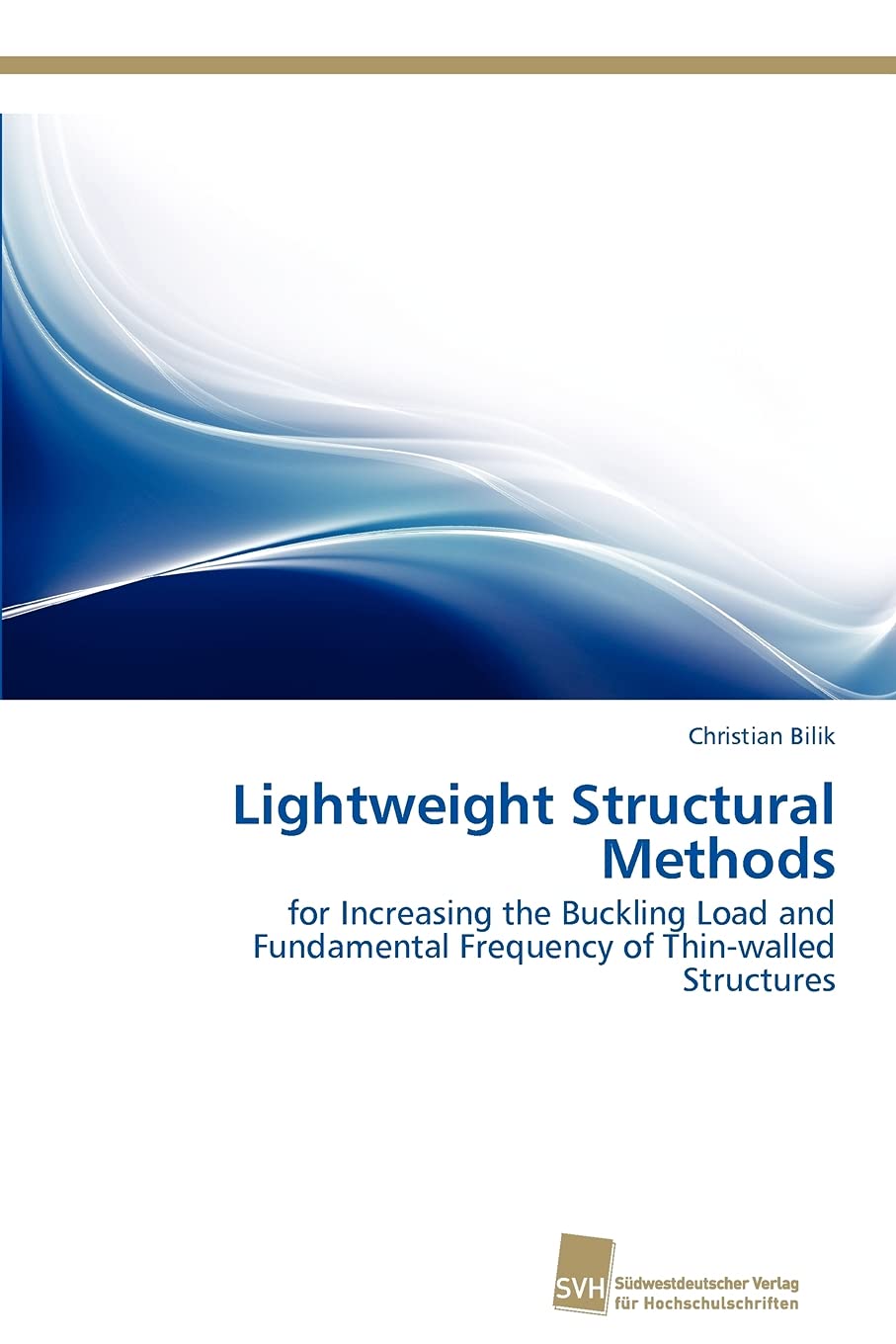 Lightweight Structural Methods: for Increasing the Buckling Load and Fundamental Frequency of Thinwalled Structures,Used