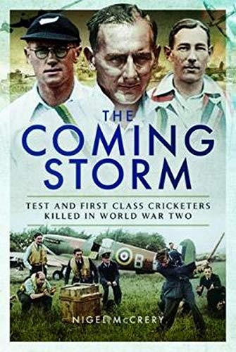 The Coming Storm: Test and FirstClass Cricketers Killed in World War Two,Used