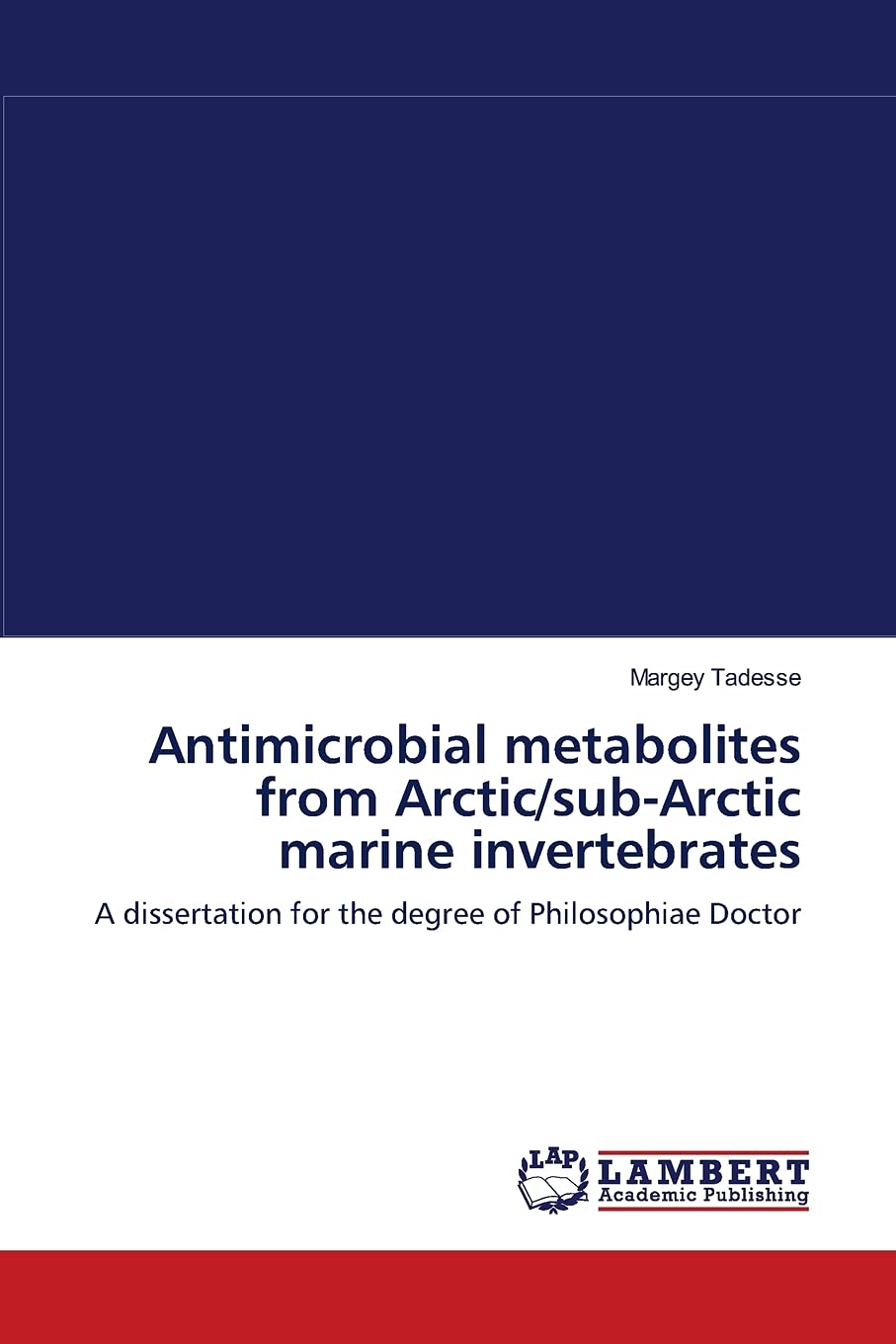 Antimicrobial metabolites from Arctic/subArctic marine invertebrates: A dissertation for the degree of Philosophiae Doctor,Used