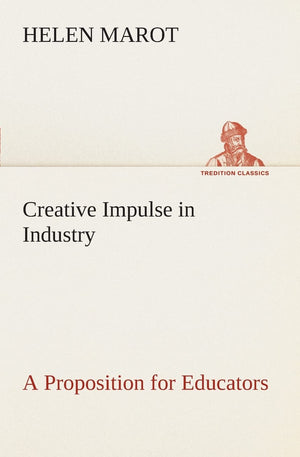 Creative Impulse in Industry A Proposition for Educators,Used