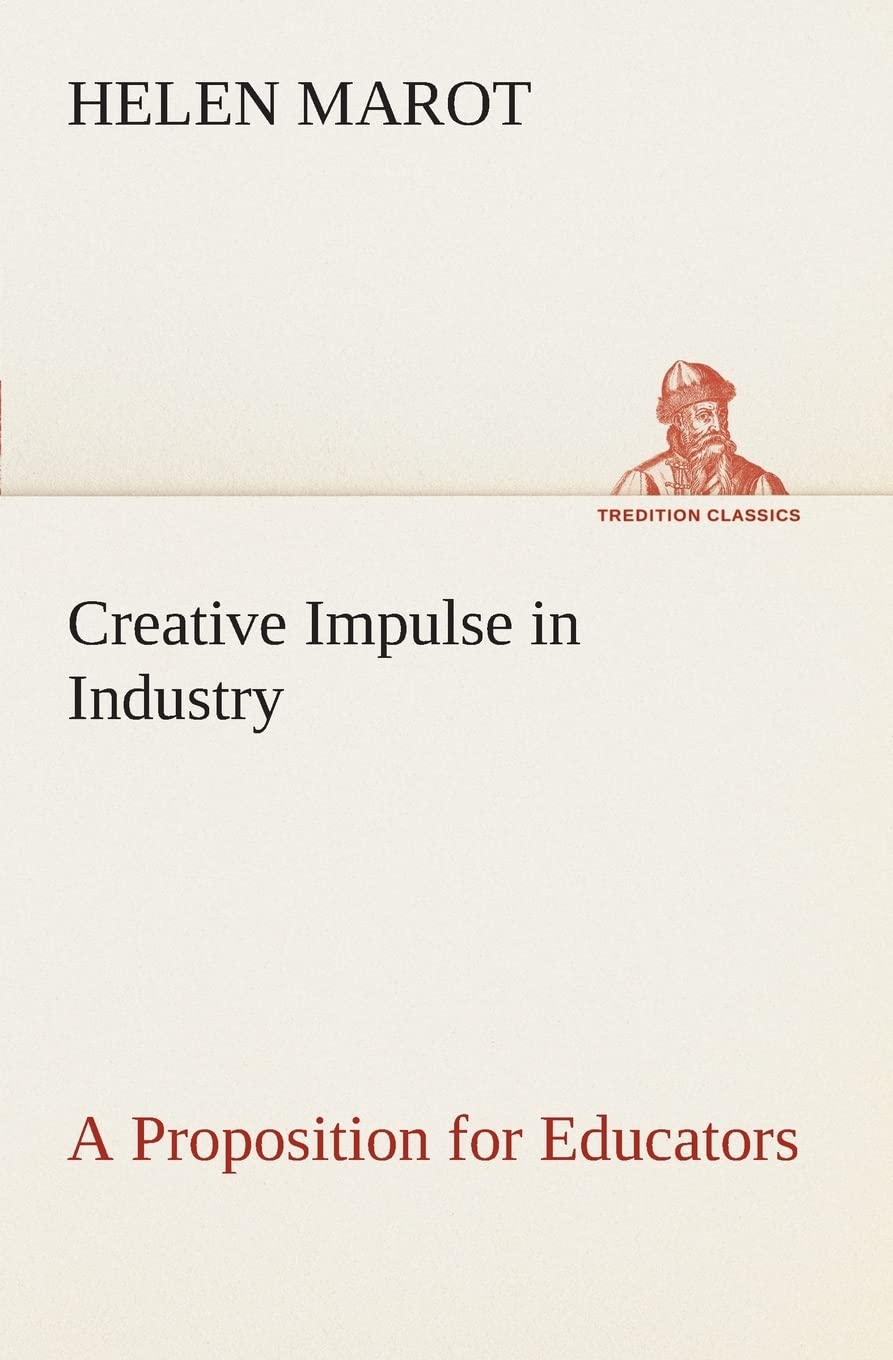 Creative Impulse in Industry A Proposition for Educators,Used