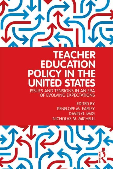 Teacher Education Policy In The United States: Issues And Tensions In An Era Of Evolving Expectations