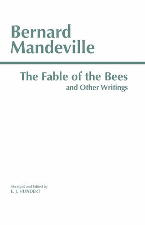 The Fable Of The Bees And Other Writings (Hackett Classics),New
