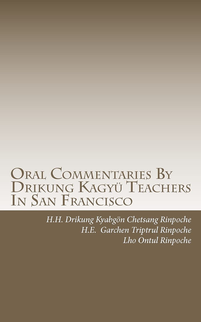 Oral Commentaries By Drikung Kagy Teachers In San Francisco (Drikung Kagyu Teachings),Used