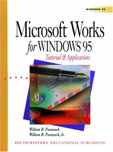 Microsoft Works for Windows 95: Tutorial & Applications,Used