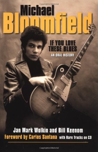 Michael Bloomfield  If You Love These Blues: An Oral History,Used