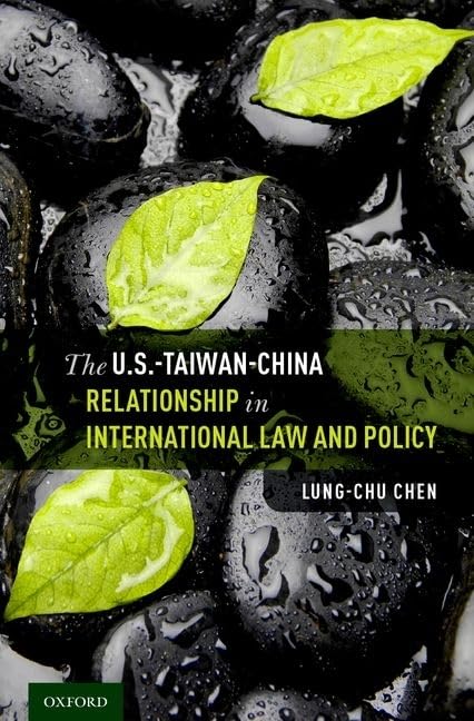 The U.S.TaiwanChina Relationship in International Law and Policy,Used