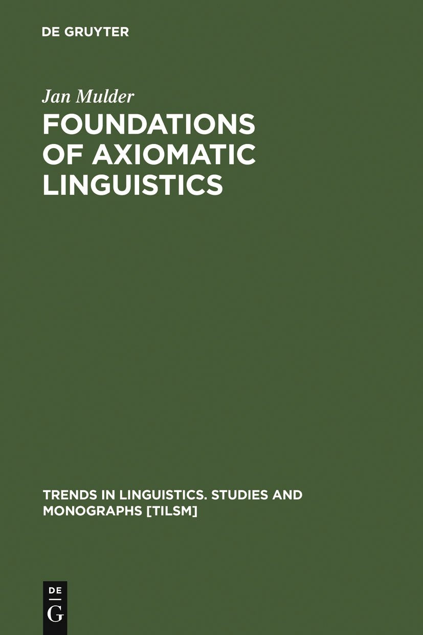 Foundations Of Axiomatic Linguistics (Trends In Linguistics. Studies And Monographs [Tilsm], 40),Used