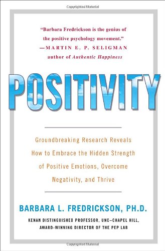 Positivity: Groundbreaking Research Reveals How to Embrace the Hidden Strength of Positive Emotions, Overcome Negativity, and Th,Used