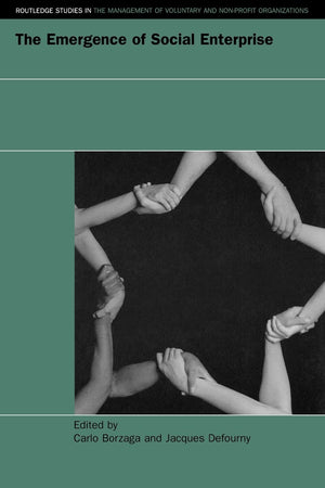 The Emergence of Social Enterprise (Routledge Studies in the Management of Voluntary and NonProfit Organizations),New