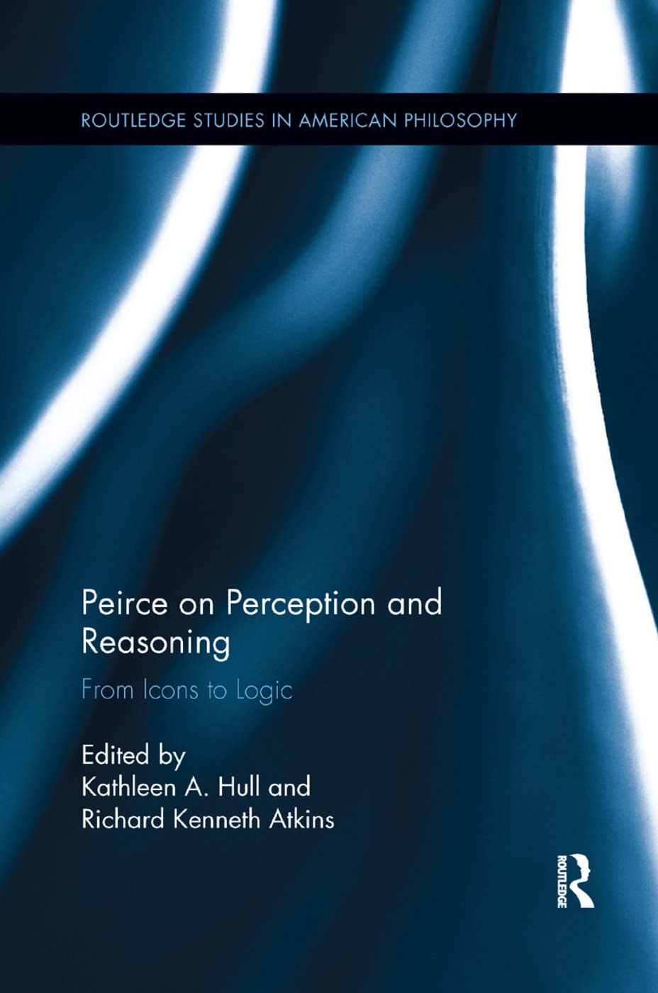 Peirce on Perception and Reasoning: From Icons to Logic (Routledge Studies in American Philosophy),Used
