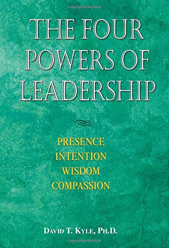 The Four Powers Of Leadership: Presence, Intention, Wisdom, Compassion,Used