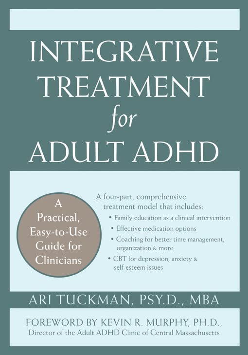 Integrative Treatment For Adult Adhd: Practical Easytouse Guide For Clinicians