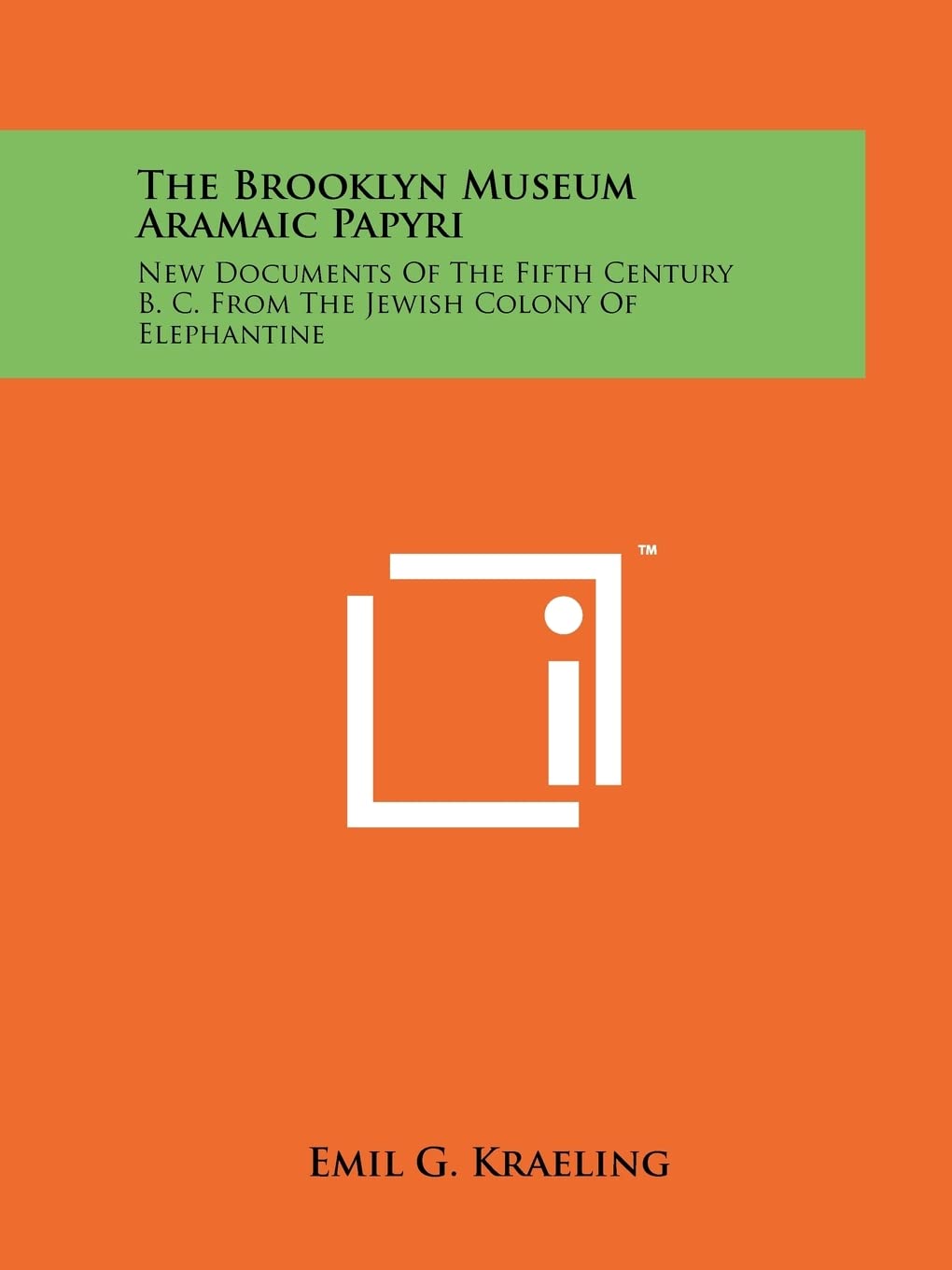 The Brooklyn Museum Aramaic Papyri: New Documents of the Fifth Century B. C. from the Jewish Colony of Elephantine,New