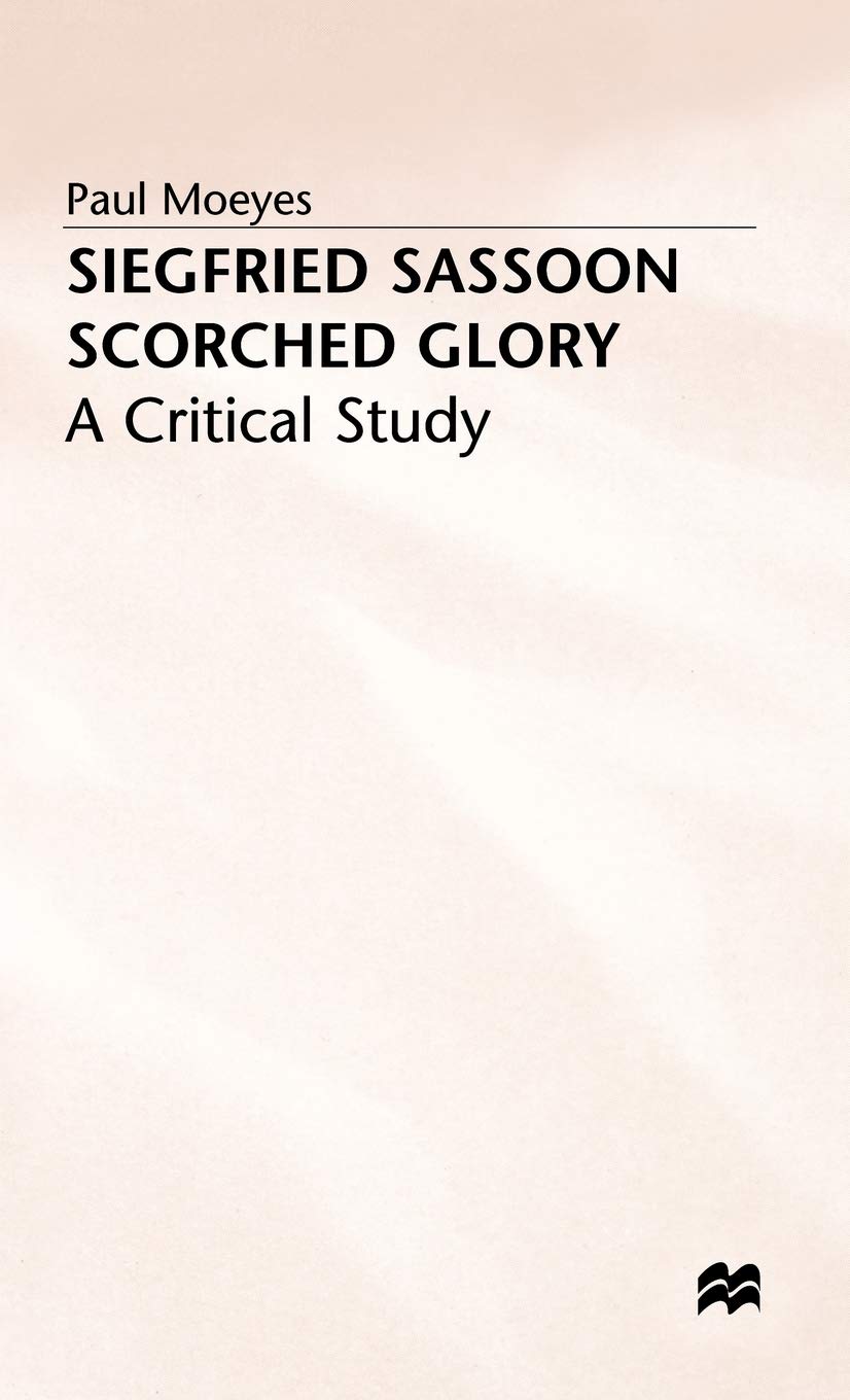 Siegfried Sassoon: Scorched Glory: A Critical Study,Used