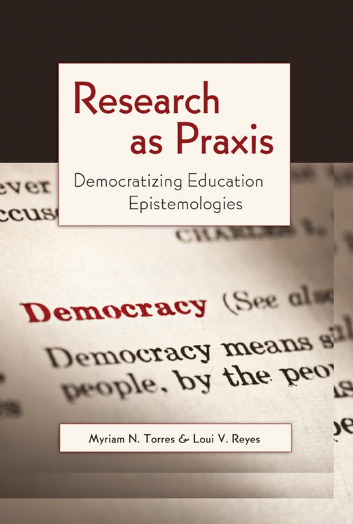 Research as Praxis: Democratizing Education Epistemologies (Critical Qualitative Research),Used