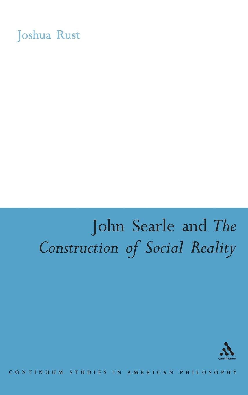 John Searle And The Construction Of Social Reality (Continuum Studies In American Philosophy, 11),New