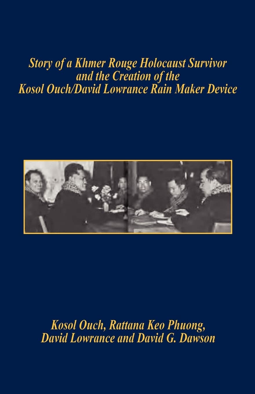 Story of a Khmer Rouge Holocaust Survivor and the Creation of the Kosol Ouch/David Lowrance Rain Maker Device,Used