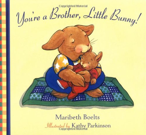 You'Re A Brother, Little Bunny!