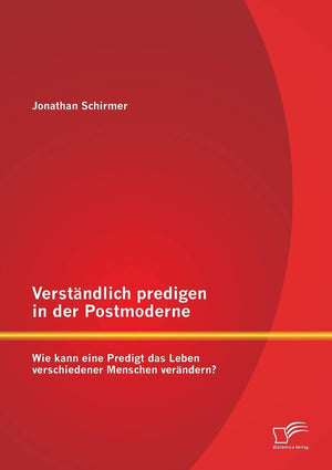 Verstndlich predigen in der Postmoderne: Wie kann eine Predigt das Leben verschiedener Menschen verndern? (German Edition),Used