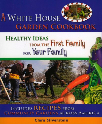 The White House Garden Cookbook: Healthy Ideas From The First Family For Your Family,Used