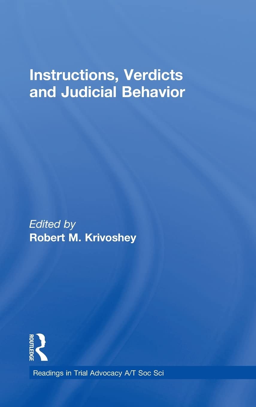 Instructions, Verdicts, and Judicial Behavior (Readings in Trial Advocacy A/T Soc Sci),Used