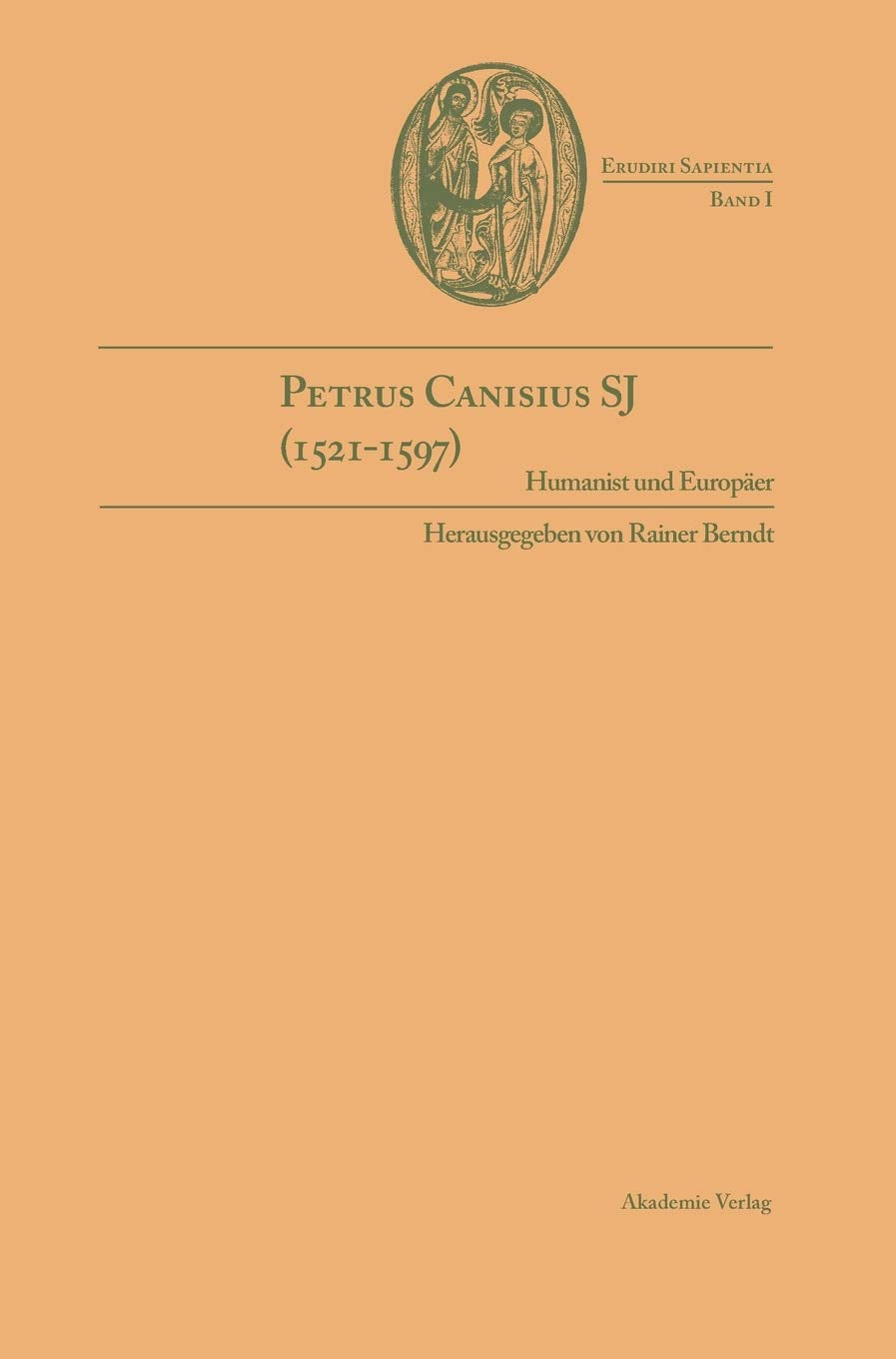 Petrus Canisius Sj (15211597): Humanist Und Europer (Erudiri Sapientia, 1) (German Edition),Used