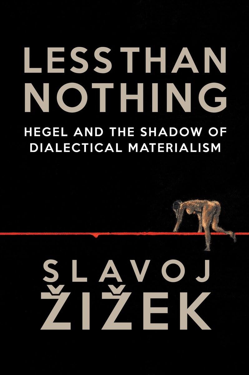 Less Than Nothing: Hegel And The Shadow Of Dialectical Materialism,Used