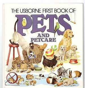 The Usborne First Book of Pets and Pet Care,Used