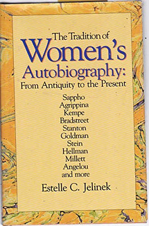 The Tradition of Women's Autobiography: From Antiquity to the Present,Used