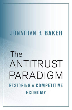 The Antitrust Paradigm: Restoring a Competitive Economy,Used