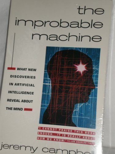 The Improbable Machine: What the New Discoveries in Artifical Intelligence Reveal about How The.....,Used