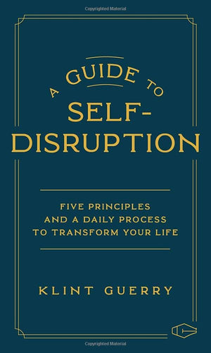 A Guide to SelfDisruption: Five Principles and a Daily Process to Transform Your Life,Used