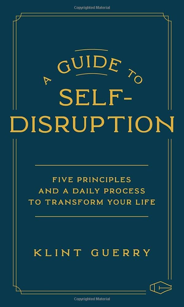 A Guide to SelfDisruption: Five Principles and a Daily Process to Transform Your Life,Used