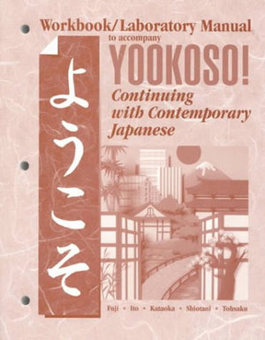 Workbook/Laboratory Manual to Accompany Yookoso!: Continuing With Contemporary Japanese,Used