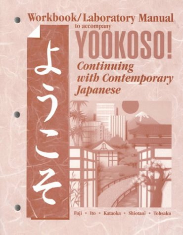 Workbook/Laboratory Manual to Accompany Yookoso!: Continuing With Contemporary Japanese,Used