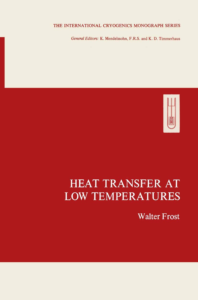Heat Transfer at Low Temperatures (The International Cryogenics Monograph Series),New