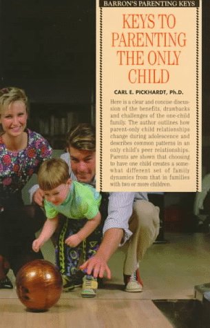 Keys to Parenting the Only Child (Barron's Parenting Keys),Used