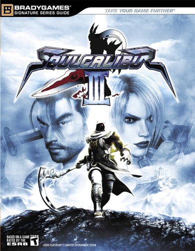SOULCALIBUR III Official Fighter's Guide (Brady Games Signature Series Guide),New