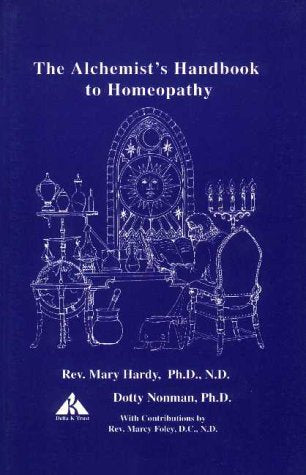 The alchemist s handbook to homeopathy