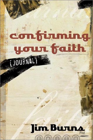 Confirming Your Faith Student Journal,New